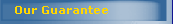 Our Guarantee